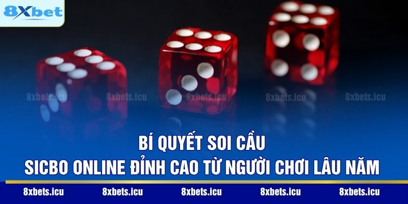 Sicbo Online – Mẹo Chinh Phục Những Con Xúc Xắc May Mắn Bí quyết soi cầu Sicbo online đỉnh cao từ người chơi lâu năm