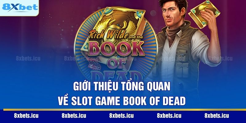 Slot Game Book Of Dead – Hành Trình Khám Phá Kho Báu Ai Cập Giới thiệu tổng quan về slot game Book of Dead