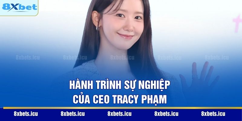 Hành trình sự nghiệp của CEO Tracy Phạm