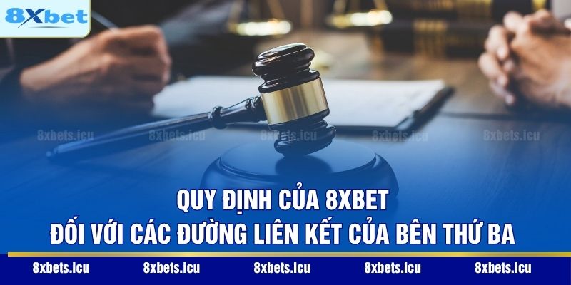 Quy định của 8XBET đối với các đường liên kết của bên thứ ba