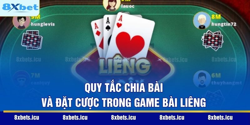 Quy tắc chia bài và đặt cược trong game bài Liêng