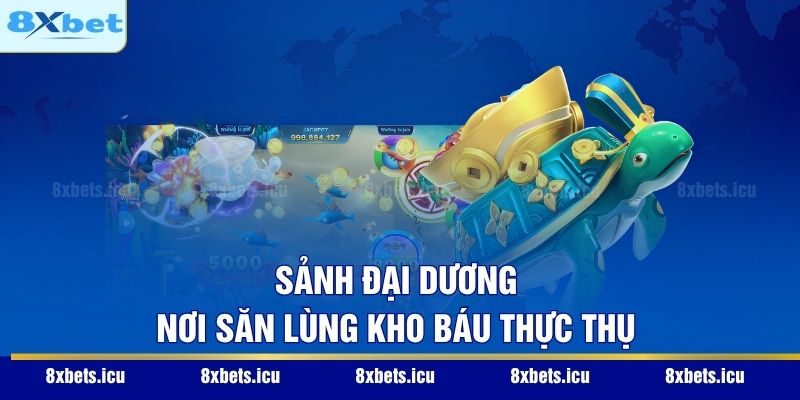 Sảnh Đại Dương – Nơi săn lùng kho báu thực thụ