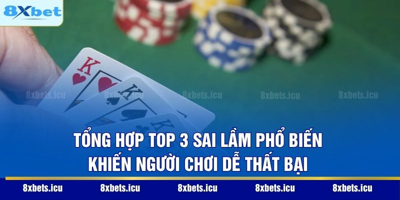 tong hop top 3 sai lam pho bien khien nguoi choi de that bai