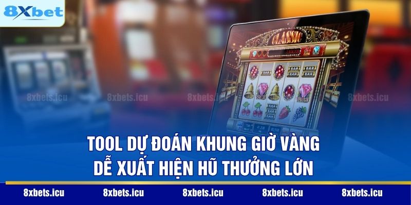 Tool Nổ Hũ – Giải Mã Công Nghệ Và Bí Kíp Chinh Phục Jackpot Tool dự đoán khung giờ vàng dễ xuất hiện hũ thưởng lớn
