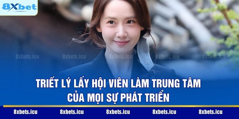 Triết lý lấy hội viên làm trung tâm của mọi sự phát triển