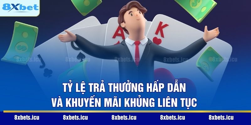 Tỷ lệ trả thưởng hấp dẫn và khuyến mãi khủng liên tục